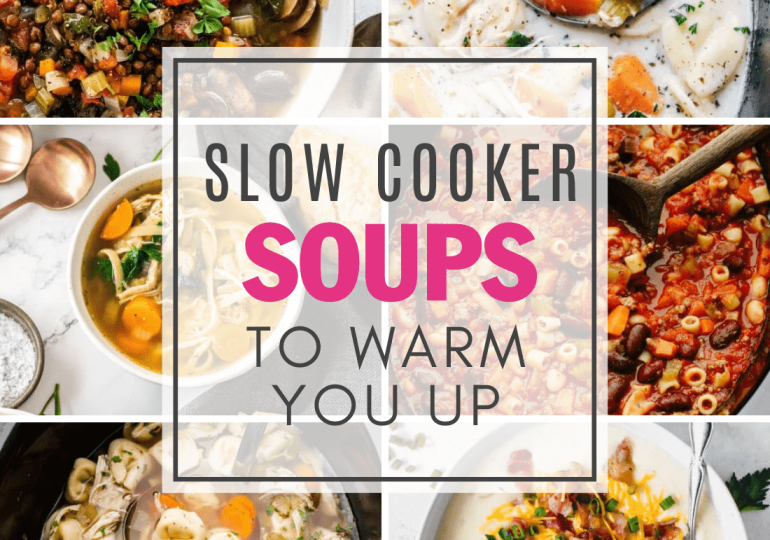 Slow Cooker Soups to Warm You Up