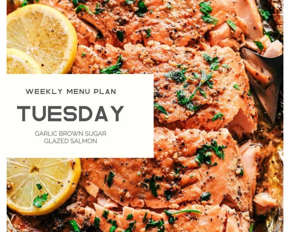 Photo of garlic brown sugar glazed salmon with Tuesday weekly menu plan banner overtop.