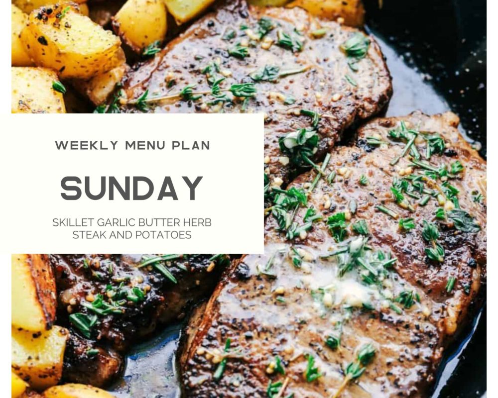 Skillet garlic butter herb steak and potatoes with Sunday weekly menu plan banner over top. 