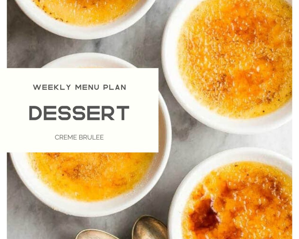 Creme brûlée photo with Dessert weekly menu plan banner over top.