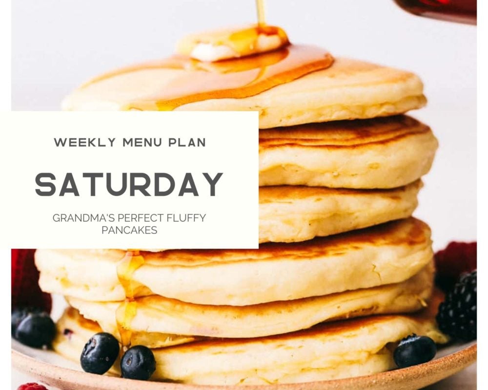 Grandmas's perfect fluffy pancakes photo with the weekly menu plan Saturday lettering over top. 