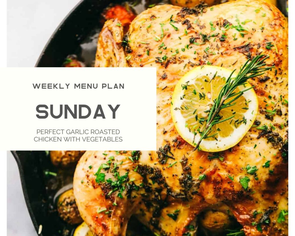 Perfect garlic roasted chicken with vegetables photo with the weekly menu plan Sunday over top. 